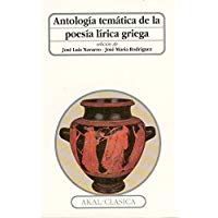 Antolog&iacute;a tem&aacute;tica de la poes&iacute;a l&iacute;rica griega (Cl&aacute;sica)