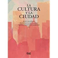 Cultura y la ciudad,La (Arquitectura, urbanismo y restauraci&oacute;n)