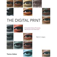 The Digital Print: The Complete Guide to Processes, Identification and Preservation