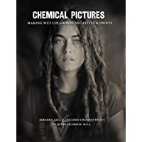 Chemical Pictures: Making Wet Collodion Negatives: Albumen, Salt, Collodio-Chloride Prints
