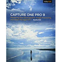 Capture One Pro 9: Mastering Raw Development, Image Processing, and Asset Management