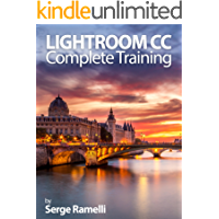 Lightroom CC Complete Training: Learn the Entire Photographers Workflow in the new Lightroom CC (English Edition)