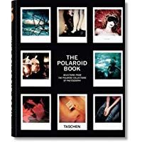 The Polaroid Book: Instant and Unique - The Best Images from the Polaroid Collection: 1 (Taschen's 25th Anniversary Special Editions)