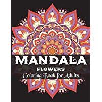 Mandala Flowers Coloring Book for Adults: Coloring Books for Grown-Ups,Beautiful for Stress Relief and Relaxation