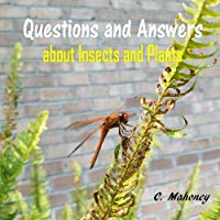 Questions and Answers about Insects and Plants