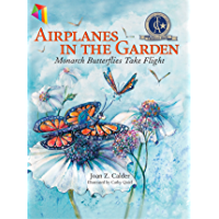 Airplanes in the Garden: Monarch Butterflies Take Flight: Children's Book, Picture Book, Bedtime Story For Kids Ages 3 to 8 (English Edition)
