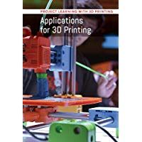 Applications for 3D Printing (Project Learning With 3D Printing)