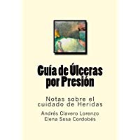 Guia de Ulceras por Presion: Notas sobre el cuidado de Heridas: Volume 11