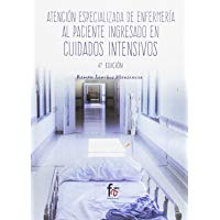 ATENCION ESPECIALIZADA DE ENFERMERIA AL PACIENTE INGRESADO EN CUIDADOS INTENSIVOS-4 EDICION