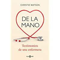 De la mano. Testimonios de una enfermera (OBRAS DIVERSAS)