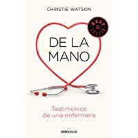 De la mano. Testimonios de una enfermera (BEST SELLER)