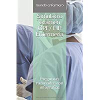 Simulacro examen OPE/ EIR Enfermer&iacute;a: Preguntas razonadas con infograf&iacute;as (oposici&oacute;n enfermer&iacute;a)