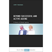 Beyond successful and active ageing: A theory of model ageing (English Edition)