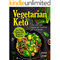Vegetarian Keto: The Low Carb Vegetarian Cookbook for Ketotarians. Easy Vegan Ketogenic Diet Recipes for Weight Loss (English Edition)