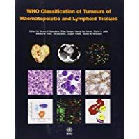 WHO classification of tumours of haematopoietic and lymphoid tissues: Vol. 2: International Agency for Research on Cancer (World Health Organization classification of tumours)
