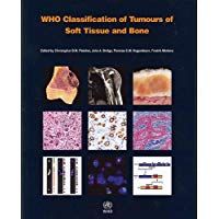 WHO classification of tumours of soft tissue and bone (World Health Organization Classification of Tumours)