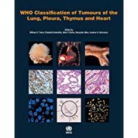 Who Classification of Tumours of the Lung, Pleura, Thymus and Heart (World Health Organization Classification of Tumours)
