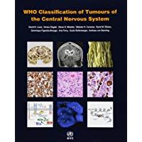 WHO Classification of Tumours of the Central Nervous System (World Health Organization Classification of Tumours)