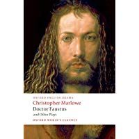 Doctor Faustus and Other Plays: "Tamburlaine" Parts I and II, "Doctor Faustus" A and B Texts, The "Jew of Malta", "Edward II" (Oxford World&rsquo;s Classics)