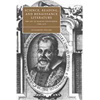 Science Reading Renaissance Lit: The Art of Making Knowledge, 1580-1670 (Cambridge Studies in Renaissance Literature and Culture)