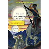 The Man Who Invented Fiction: How Cervantes Ushered in the Modern World (English Edition)