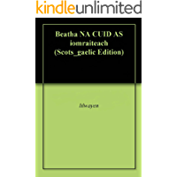Beatha NA CUID AS iomraiteach (Scots_gaelic Edition)