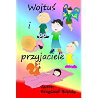 Wojtuś i przyjaciele - Polish Edition: Bajki z morałami do czytania (Provencal Edition)