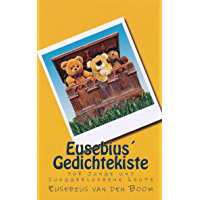 Eusebius&acute; Gedichtekiste: Gedichte, Verse, Geschichten und Sprachspielereien f&uuml;r junge und junggebliebene Menschen (German Edition)