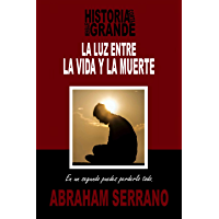 La Luz entre la vida y la muerte.: Historia corta, mensaje grande.