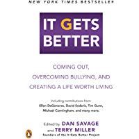 It Gets Better: Coming Out, Overcoming Bullying, and Creating a Life Worth Living