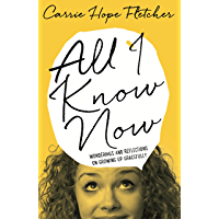 All I Know Now: Wonderings and Reflections on Growing Up Gracefully (English Edition)