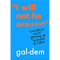 "I Will Not Be Erased": Our stories about growing up as people of colour (English Edition)