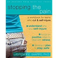 Stopping The Pain: A Workbook for Teens Who Cut and Self-Injure: A Workbook for Teens Who Self-injure (An Instant Help Book for Teens)