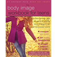 The Body Image Workbook for Teens: Activities to Help Girls Develop a Healthy Body Image in an Image-Obsessed World (English Edition)