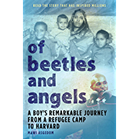 Of Beetles and Angels: A Boy's Remarkable Journey from a Refugee Camp to Harvard (English Edition)