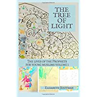 The Tree of Light: The Lives of the Prophets for Young Muslims volume 1