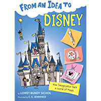 From an Idea to Disney: How Imagination Built a World of Magic (English Edition)