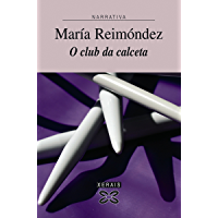 O club da calceta (Edici&oacute;n Literaria - Narrativa E-Book) (Galician Edition)
