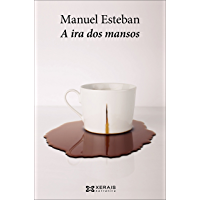 A ira dos mansos (Edici&oacute;n Literaria - Narrativa E-Book) (Galician Edition)