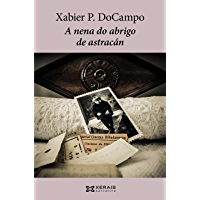 A nena do abrigo de astrac&aacute;n (Edici&oacute;n Literaria - Narrativa E-Book) (Galician Edition)