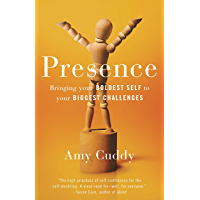 Presence: Bringing Your Boldest Self to Your Biggest Challenges (English Edition)