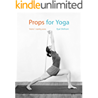 Props for Yoga: A Guide to Iyengar Yoga Practice with Props (Standing Poses Book 1) (English Edition)